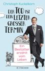 Christoph Kuckelkorn: »Der Tod ist dein letzter großer Termin«, Buch