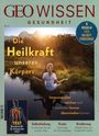 : GEO Wissen Gesundheit 10/19 - Die Heilkraft unseres Körpers, Buch