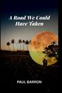Paul Barron: A Road We Could Have Taken, Buch