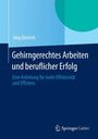 Jürg Dietrich: Gehirngerechtes Arbeiten und beruflicher Erfolg, Buch