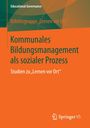 Arbeitsgruppe "Lernen VOR Ort": Kommunales Bildungsmanagement als sozialer Prozess, Buch