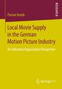 Florian Kumb: Local Movie Supply in the German Motion Picture Industry, Buch