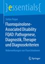 Stefan Pieper: Fluoroquinolone-Associated Disability FQAD: Pathogenese, Diagnostik, Therapie und Diagnosekriterien, Buch