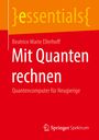 Beatrice Marie Ellerhoff: Mit Quanten rechnen, Buch
