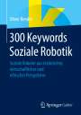 Oliver Bendel: 300 Keywords Soziale Robotik, Buch