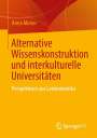 Anna Meiser: Alternative Wissenskonstruktion und interkulturelle Universitäten, Buch