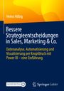 Heino Hilbig: Bessere Strategieentscheidungen in Sales, Marketing & Co., Buch