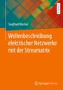 Siegfried Martius: Wellenbeschreibung elektrischer Netzwerke mit der Streumatrix, Buch