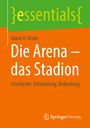Mario H. Kraus: Die Arena - das Stadion, Buch