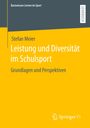 Stefan Meier: Leistung und Diversität im Schulsport, Buch