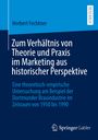 Herbert Fechtner: Zum Verhältnis von Theorie und Praxis im Marketing aus historischer Perspektive, Buch