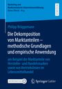 Philipp Brüggemann: Die Dekomposition von Marktanteilen ¿ methodische Grundlagen und empirische Anwendung, Buch