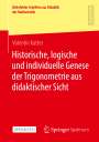 Valentin Katter: Historische, logische und individuelle Genese der Trigonometrie aus didaktischer Sicht, Buch