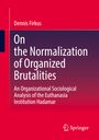 Dennis Firkus: On the Normalization of Organized Brutalities, Buch