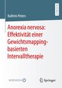 Kathrin Peters: Anorexia nervosa: Effektivität einer Gewichtsmapping-basierten Intervalltherapie, Buch