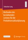 Sebastian Lang: Methoden des bestärkenden Lernens für die Produktionsablaufplanung, Buch
