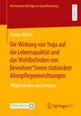 Svenja Helten: Die Wirkung von Yoga auf die Lebensqualität und das Wohlbefinden von Bewohner*innen stationärer Altenpflegeeinrichtungen, Buch