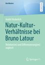 André Hinderlich: Natur-Kultur-Verhältnisse bei Bruno Latour, Buch