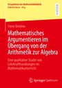 Fiene Bredow: Mathematisches Argumentieren im Übergang von der Arithmetik zur Algebra, Buch