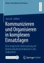Jana M. Celikler: Kommunizieren und Organisieren in komplexen Einsatzlagen, Buch