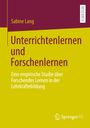 Sabine Lang: Unterrichtenlernen und Forschenlernen, Buch
