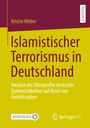 Kristin Weber: Islamistischer Terrorismus in Deutschland, Buch