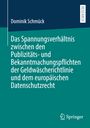 Dominik Schmück: Das Spannungsverhältnis zwischen den Publizitäts- und Bekanntmachungspflichten der Geldwäscherichtlinie und dem europäischen Datenschutzrecht, Buch
