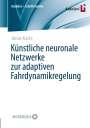 Jonas Kaste: Künstliche neuronale Netzwerke zur adaptiven Fahrdynamikregelung, Buch