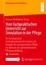 Doreen Madeleine Strzys: Vom fachpraktischen Unterricht zur Simulation in der Pflege, Buch