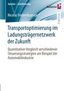 Nicolas Fredershausen: Transportoptimierung im Ladungsträgernetzwerk der Zukunft, Buch