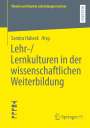 : Lehr-/Lernkulturen in der wissenschaftlichen Weiterbildung, Buch