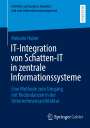 Melanie Huber: IT-Integration von Schatten-IT in zentrale Informationssysteme, Buch