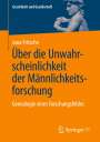 Jana Fritsche: Über die Unwahrscheinlichkeit der Männlichkeitsforschung, Buch