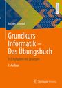 Jochen Schmidt: Grundkurs Informatik ¿ Das Übungsbuch, Buch