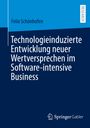 Felix Schönhofen: Technologieinduzierte Entwicklung neuer Wertversprechen im Software-intensive Business, Buch