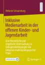 Melanie Schaumburg: Inklusive Medienarbeit in der offenen Kinder- und Jugendarbeit, Buch
