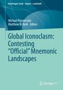 : Global Iconoclasm: Contesting ¿Official¿ Mnemonic Landscapes, Buch