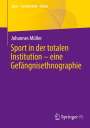 Johannes Müller: Sport in der totalen Institution ¿ eine Gefängnisethnographie, Buch