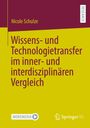 Nicole Schulze: Wissens- und Technologietransfer im inner- und interdisziplinären Vergleich, Buch