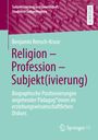 Benjamin Rensch-Kruse: Religion - Profession - Subjekt(ivierung), Buch