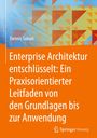 Dennis Suhari: Enterprise Architektur entschlüsselt: Ein Praxisorientierter Leitfaden von den Grundlagen bis zur Anwendung, Buch
