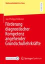 Jan Philipp Volkmer: Förderung diagnostischer Kompetenz angehender Grundschullehrkräfte, Buch