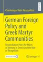 Charalampos Karpouchtsis: German Foreign Policy and Greek Martyr Communities, Buch
