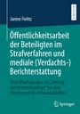 Janine Fielitz: Öffentlichkeitsarbeit der Beteiligten im Strafverfahren und mediale (Verdachts-)Berichterstattung, Buch