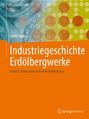 Günter Bauer: Industriegeschichte Erdölbergwerke, Buch