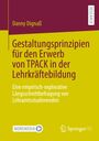 Danny Dignaß: Gestaltungsprinzipien für den Erwerb von TPACK in der Lehrkräftebildung, Buch