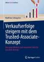 Matthias Schlageter: Verkaufserfolge steigern mit dem Trusted-Associate-Konzept, Buch
