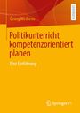 Georg Weißeno: Politikunterricht kompetenzorientiert planen, Buch