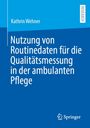 Kathrin Wehner: Nutzung von Routinedaten für die Qualitätsmessung in der ambulanten Pflege, Buch