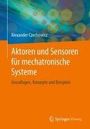 Alexander Czechowicz: Aktoren und Sensoren für mechatronische Systeme, Buch